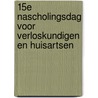 15e Nascholingsdag voor Verloskundigen en huisartsen by E.R.K. Kok