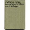 Multiple Sclerose Neurodegeneratieve Aandoeningen by V. de Groot