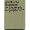 Geriatrische Revalidatie: (on)begrensde mogelijkheden? door R. van Balen