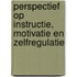 Perspectief op instructie, motivatie en zelfregulatie