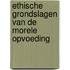 Ethische grondslagen van de morele opvoeding