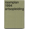 Raamplan 1994 artsopleiding by J.C.M. Metz