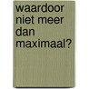 Waardoor niet meer dan maximaal? door R.A. Binkhorst