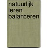 Natuurlijk leren balanceren by A. van Rheede