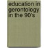 Education in gerontology in the 90's