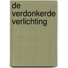 De verdonkerde verlichting door H.W. von der Dunk