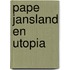 Pape jansland en utopia