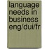Language needs in business eng/dui/fr
