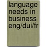 Language needs in business eng/dui/fr by Adolph Hendriks