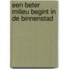 Een beter milieu begint in de binnenstad door S. Dobma