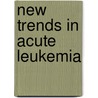 New trends in acute leukemia door Onbekend