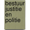 Bestuur justitie en politie door Onbekend