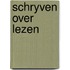 Schryven over lezen