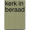 Kerk in beraad by Ackermans