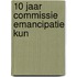 10 jaar commissie emancipatie kun