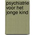 Psychiatrie voor het jonge kind