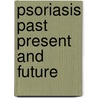 Psoriasis past present and future by Mier