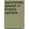 Agrammatic speech in broca's aphasia by Hofstede