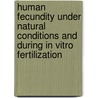 Human fecundity under natural conditions and during in vitro fertilization door Maria Stolwijk