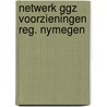 Netwerk ggz voorzieningen reg. nymegen door Adolph Hendriks
