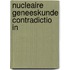 Nucleaire geneeskunde contradictio in