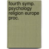 Fourth symp. psychology religion europe proc. by Unknown