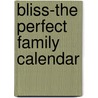 Bliss-the Perfect Family calendar door Onbekend