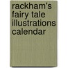 Rackham's Fairy Tale Illustrations calendar door Onbekend