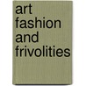 Art Fashion and Frivolities door Onbekend