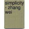 Simplicity - Zhang Wei door Onbekend