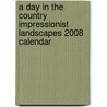 A Day in the Country Impressionist Landscapes 2008 calendar door Onbekend
