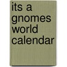 Its a Gnomes World calendar door Onbekend