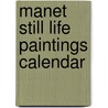 Manet still Life Paintings calendar door Onbekend