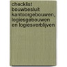 Checklist Bouwbesluit kantoorgebouwen, logiesgebouwen en logiesverblijven door J.H. van der Veek