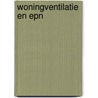 Woningventilatie en EPN door P.J.M. op 'T. Veld