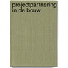 Projectpartnering in de bouw by B. van der Veen