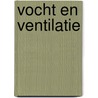 Vocht en ventilatie door H.J.J. Valk