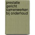 Prestatie gericht samenwerken bij onderhoud