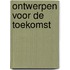 Ontwerpen voor de toekomst