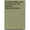 Ontwerp-ideeen voor architectuur met gesloten dakbedekkingen door A.F. van den Hout