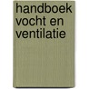 Handboek vocht en ventilatie by W.F. de Gids