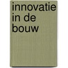 Innovatie in de bouw by P. Huijbregts