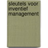 Sleutels voor inventief management by O.K. van Megchelen