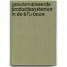 Geautomatiseerde productiesystemen in de B7U-bouw door Willems