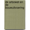 De Arbowet en de bouwuitvoering by J.A. Knegt