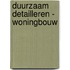 Duurzaam detailleren - woningbouw