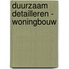 Duurzaam detailleren - woningbouw door Paula Smits