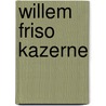 Willem Friso Kazerne door P. Kuindersma