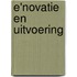 E'novatie en uitvoering