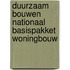Duurzaam bouwen nationaal basispakket woningbouw
